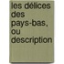 Les Délices Des Pays-Bas, Ou Description