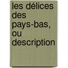 Les Délices Des Pays-Bas, Ou Description door Jan Baptiste Christyn
