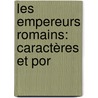 Les Empereurs Romains: Caractères Et Por by Jules Zeller
