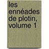 Les Ennéades De Plotin, Volume 1 door Plotinus