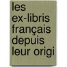 Les Ex-Libris Français Depuis Leur Origi by Auguste Poulet-Malassis