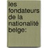 Les Fondateurs De La Nationalité Belge: