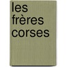 Les Frères Corses by pere Alexandre Dumas