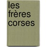 Les Frères Corses door pere Alexandre Dumas