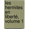 Les Hermites En Liberté, Volume 1 by tienne De Jouy