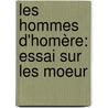 Les Hommes D'Homère: Essai Sur Les Moeur door Sraphin Jean Delorme