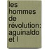 Les Hommes De Révolution: Aguinaldo Et L