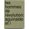 Les Hommes De Révolution: Aguinaldo Et L by Henri Turot