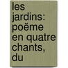 Les Jardins: Poëme En Quatre Chants, Du door Ren� Rapin