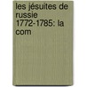 Les Jésuites De Russie 1772-1785: La Com by Jean Gagarin
