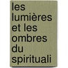 Les Lumières Et Les Ombres Du Spirituali door Daniel Dunglas Home