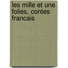 Les Mille Et Une Folies, Contes Francais door Pierre Jean Baptiste Nougaret