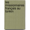 Les Missionnaires Français Au Tonkin door Adrien Launay