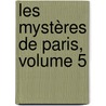 Les Mystères De Paris, Volume 5 door Onbekend