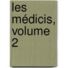 Les Médicis, Volume 2 door Albert Castelnau