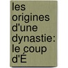 Les Origines D'Une Dynastie: Le Coup D'É door Paschal Grousset