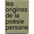 Les Origines De La Poésie Persane