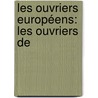 Les Ouvriers Européens: Les Ouvriers De door Fr�D�Ric Le Play