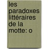 Les Paradoxes Littéraires De La Motte: O door La Motte