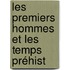 Les Premiers Hommes Et Les Temps Préhist