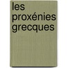 Les Proxénies Grecques door Paul Monceaux