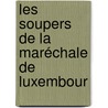 Les Soupers De La Maréchale De Luxembour door St�Phanie F�Licit� Genlis