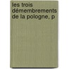 Les Trois Démembrements De La Pologne, P door Claude Carloman De Rulhiï¿½Re
