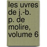Les Uvres de J.-B. P. de Molire, Volume 6 door re Moli