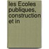 Les Écoles Publiques, Construction Et In