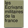 Les Écrivans Militaires De La France by Thodore Karcher