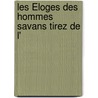 Les Éloges Des Hommes Savans Tirez De L' door Jacques-Auguste De Thou