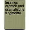 Lessings Dramen Und Dramatische Fragmente by August Nodnagel
