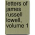 Letters Of James Russell Lowell, Volume 1