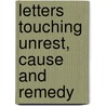 Letters Touching Unrest, Cause and Remedy by William M. Babbott