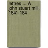 Lettres ... À John Stuart Mill, 1841-184 by Auguste Comte