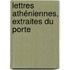 Lettres Athéniennes, Extraites Du Porte