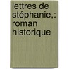Lettres De Stéphanie,: Roman Historique door Fanny Beauharnais