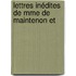 Lettres Inédites De Mme De Maintenon Et