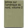 Lettres Sur L'Amérique Du Nord, Volume 2 door Michel Chevalier