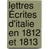 Lettres Écrites D'Italie En 1812 Et 1813