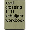 Level Crossing 1: 11. Schuljahr. Workbook door David Christie