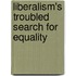 Liberalism's Troubled Search for Equality