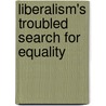 Liberalism's Troubled Search for Equality door Robert P. Jones