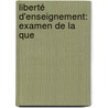 Liberté D'Enseignement: Examen De La Que door Pierre-Louis Parisis