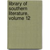 Library Of Southern Literature, Volume 12 door Anonymous Anonymous