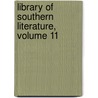 Library of Southern Literature, Volume 11 by Anonymous Anonymous