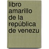Libro Amarillo De La República De Venezu door Onbekend