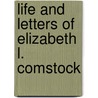 Life And Letters Of Elizabeth L. Comstock by Elizabeth L. Comstock