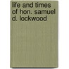 Life And Times Of Hon. Samuel D. Lockwood door Coffin William