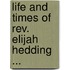 Life And Times Of Rev. Elijah Hedding ...